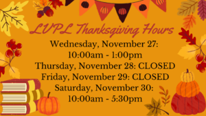 LVPL Thanksgiving hours!